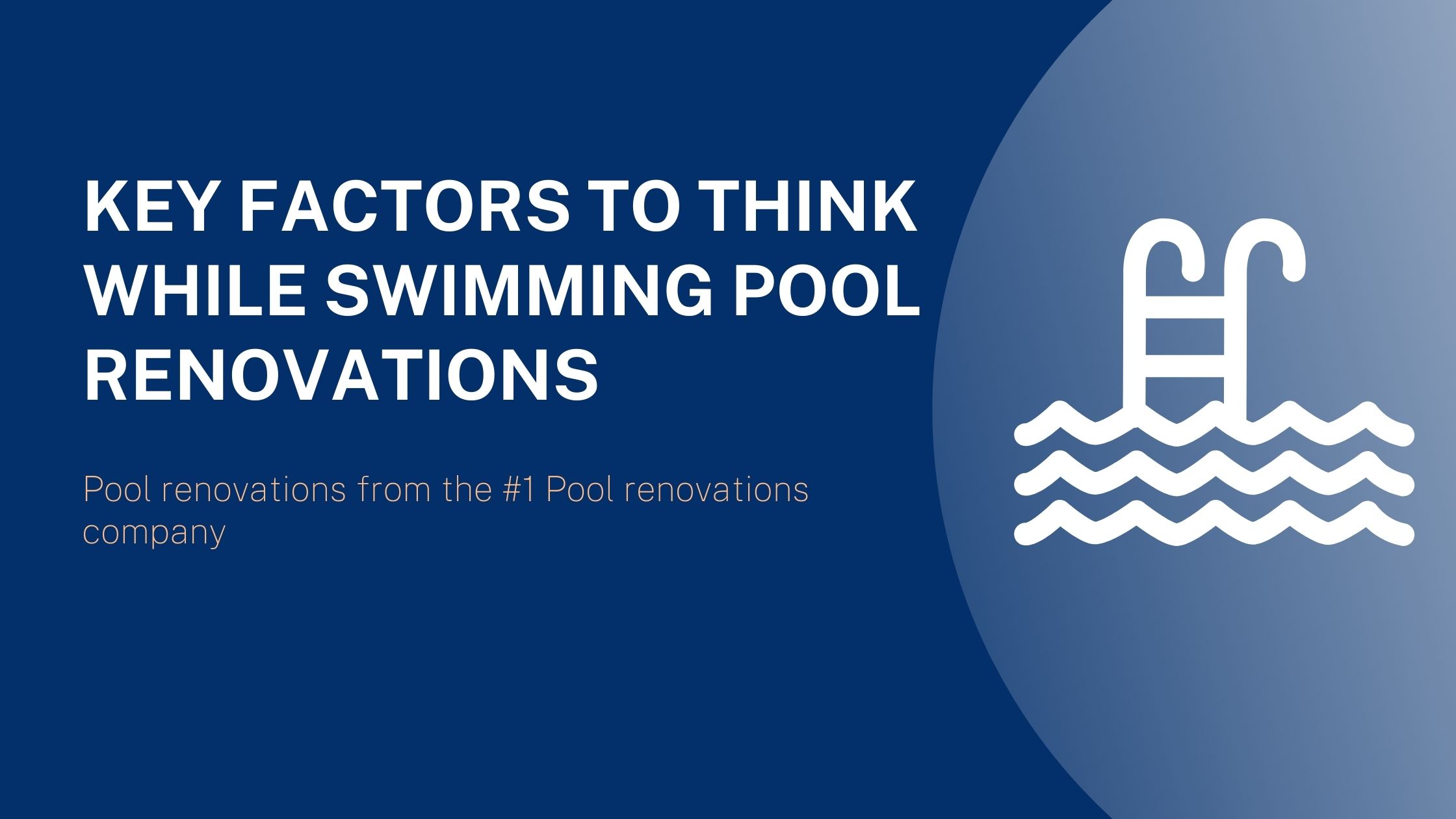 Key Factors to Think While Swimming Pool Renovations