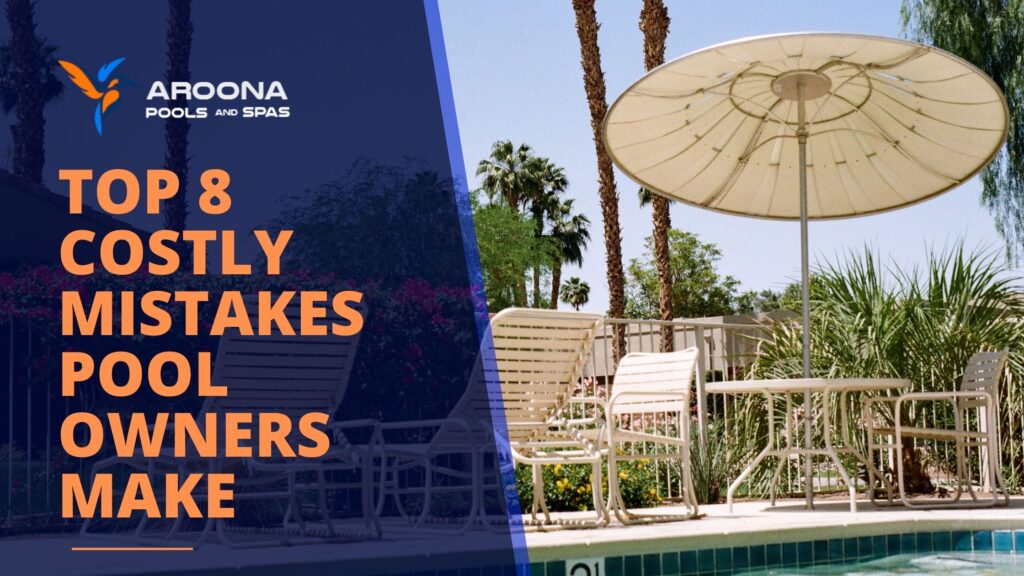 Top 8 Costly Mistakes Pool Owners Make