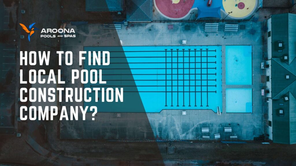 How to Find Local Pool Construction Company?